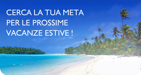 Cerca la tua meta per le prossime vacanze